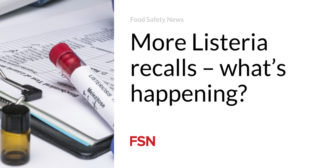 More Listeria recalls – what’s happening?